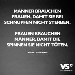 maenner-brauchen-frauen-damit-sie-bei-schnupfen-nicht-sterben-frauen-brauchen-maenner-damit-di...jpg